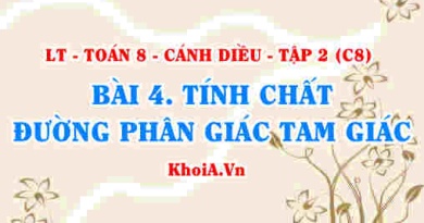 Tính chất đường phân giác của tam giác, định lý đường phân giác của tam giác? Toán 8 bài 4 Cánh diều Tập 2 C8